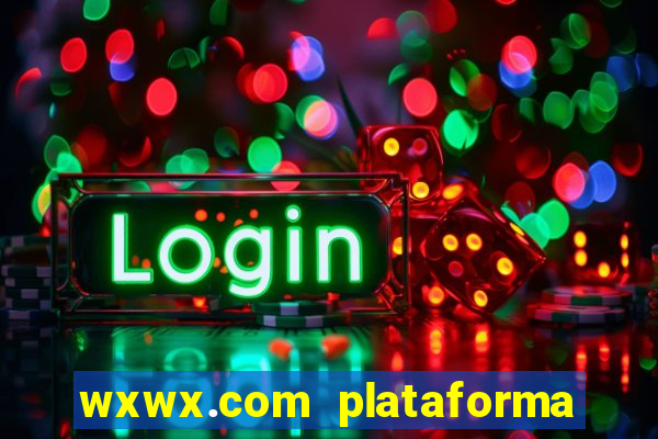 wxwx.com plataforma de jogos